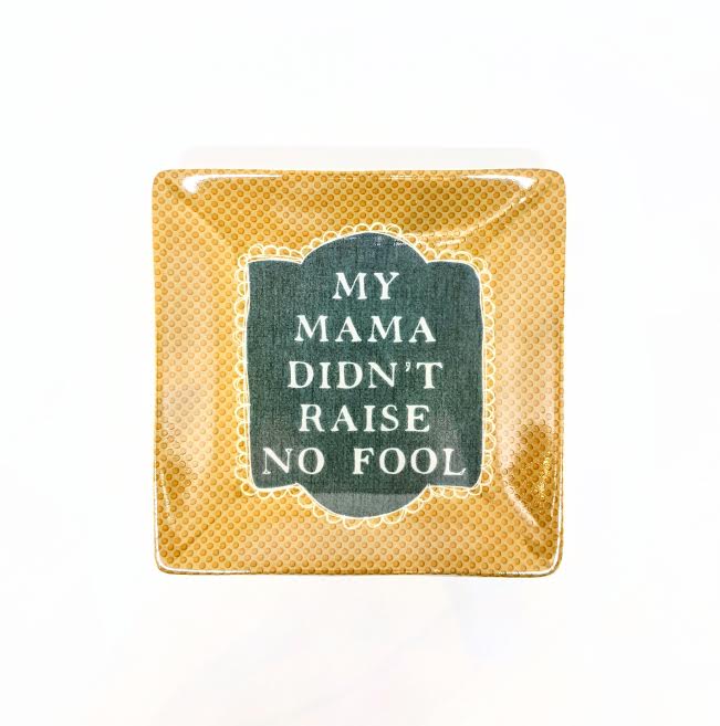 My Mama Didn't Raise No Fool Plate