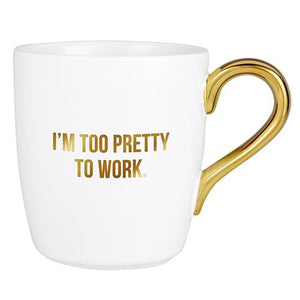 I’m Too Pretty To Work Mug