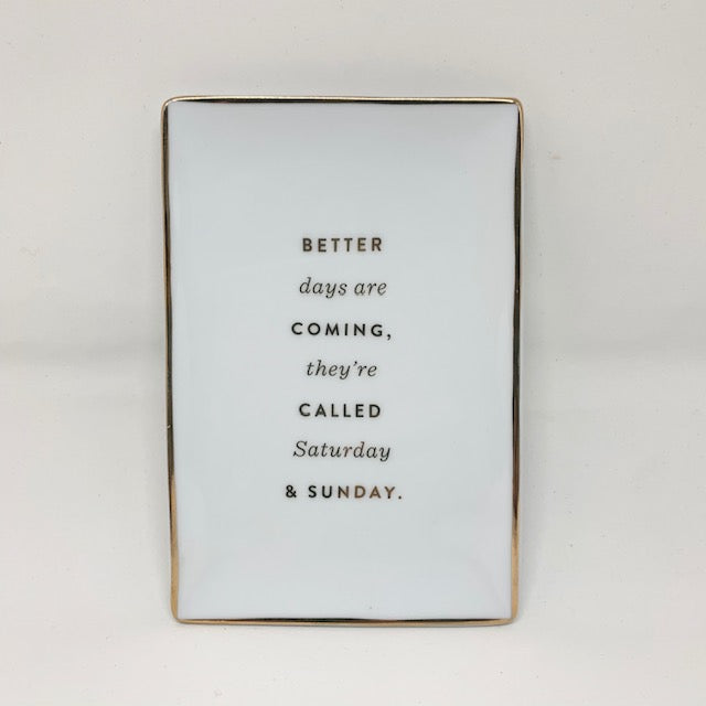 Better Days Are Coming Trinket Tray