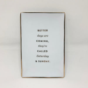 Better Days Are Coming Trinket Tray