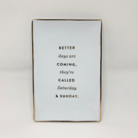 Better Days Are Coming Trinket Tray