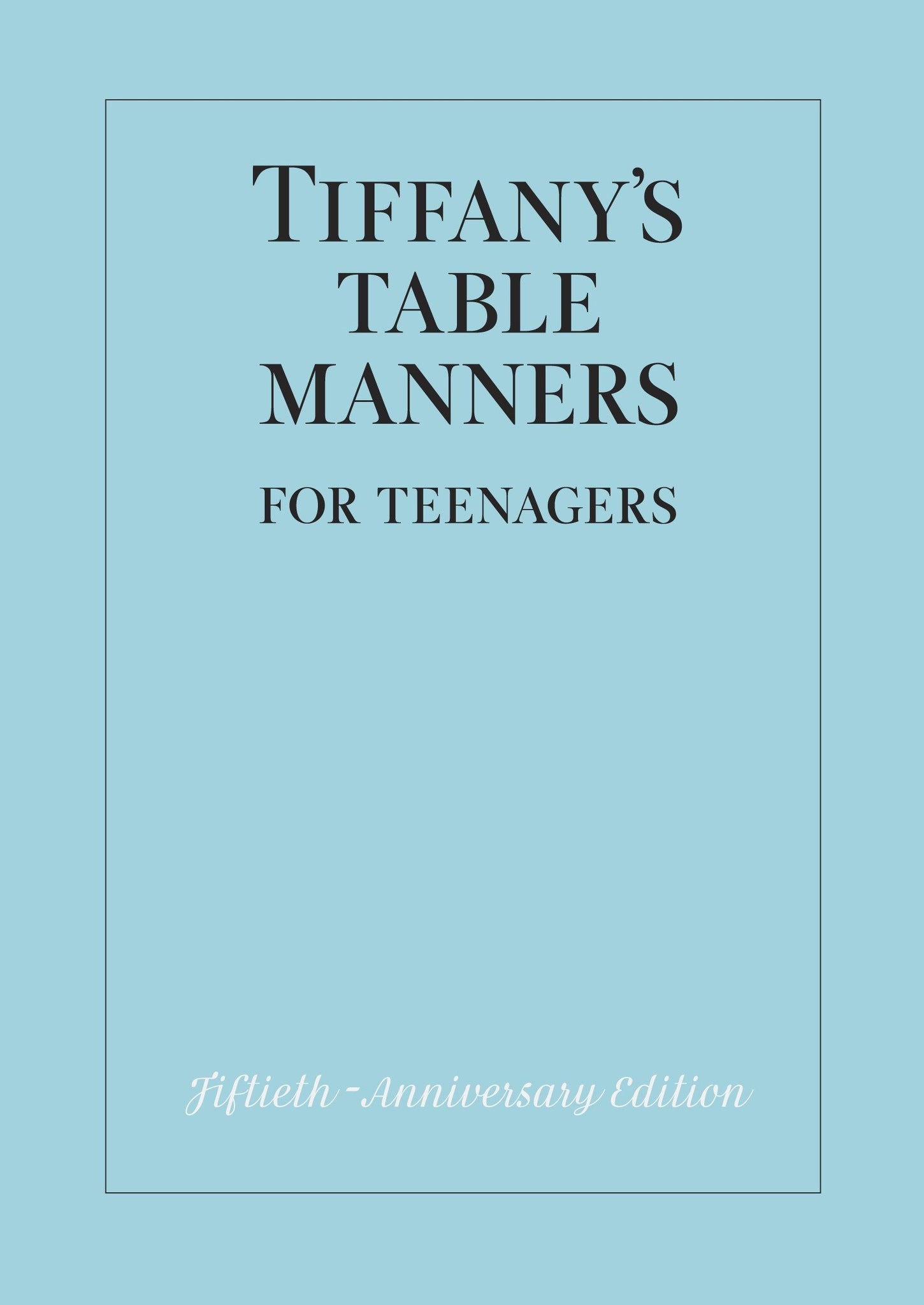 Tiffany's Table Manners For Teenager